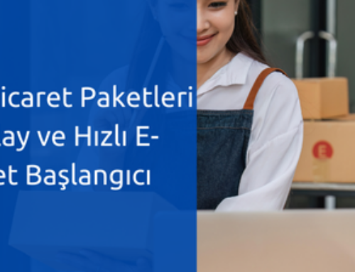Hazır E-Ticaret Paketleri ile Kolay ve Hızlı E-Ticaret Başlangıcı